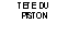 Zone de Texte: TTE DU
PISTON

