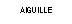 Zone de Texte: AIGUILLE
