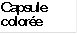 Capsule color�e